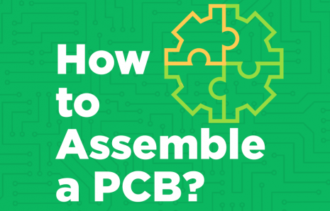 How To Assemble A PCB: A Beginners Guide