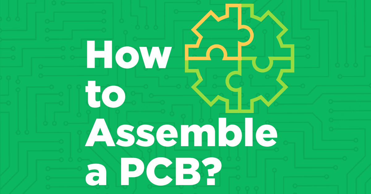 Bringing It All Together (PCBA – Printed Circuit board Assembly)