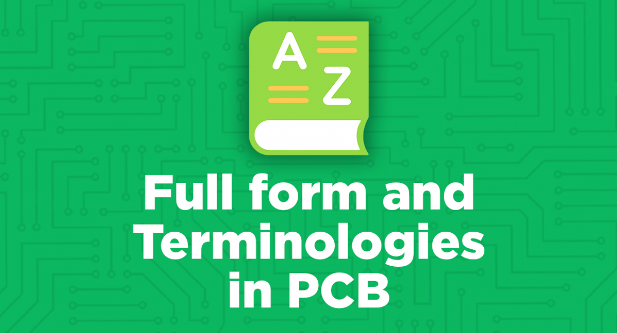 Nomenclatures and Abbreviations that you Should Know in PCB